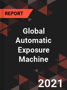 Global Automatic Exposure Machine Market