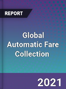 Global Automatic Fare Collection Market