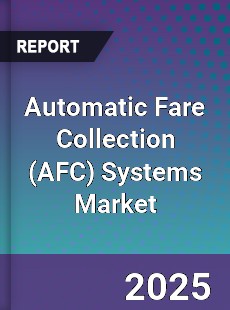 Global Automatic Fare Collection Systems Market