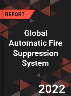 Global Automatic Fire Suppression System Market
