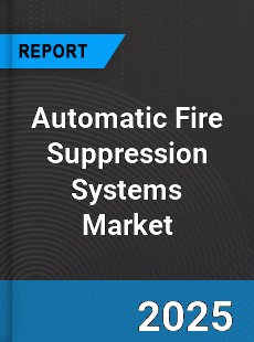 Global Automatic Fire Suppression Systems Market
