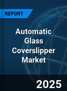 Global Automatic Glass Coverslipper Market