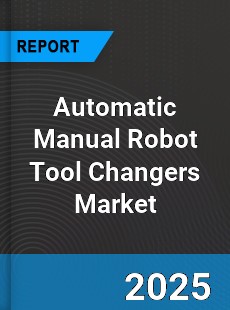 Global Automatic Manual Robot Tool Changers Market