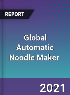 Global Automatic Noodle Maker Market