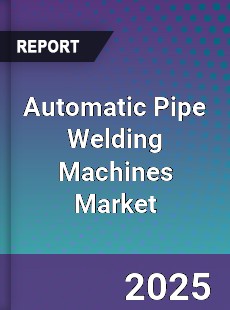 Global Automatic Pipe Welding Machines Market