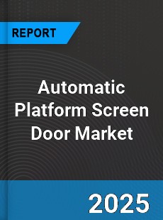 Global Automatic Platform Screen Door Market