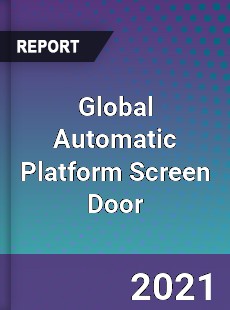 Global Automatic Platform Screen Door Market