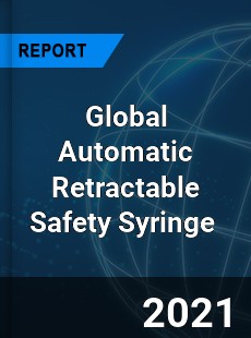 Global Automatic Retractable Safety Syringe Market