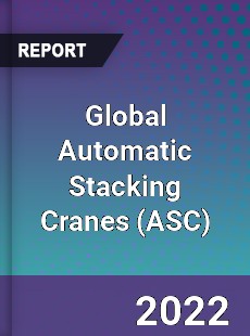 Global Automatic Stacking Cranes Market