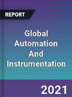 Global Automation And Instrumentation Market