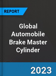 Global Automobile Brake Master Cylinder Market