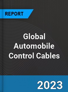 Global Automobile Control Cables Market