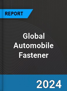 Global Automobile Fastener Industry
