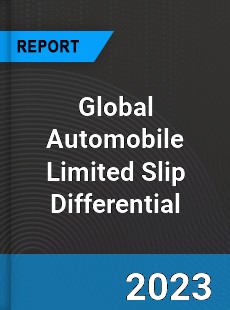 Global Automobile Limited Slip Differential Market
