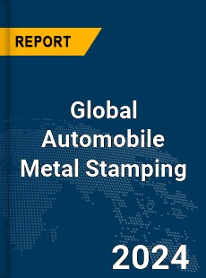 Global Automobile Metal Stamping Market