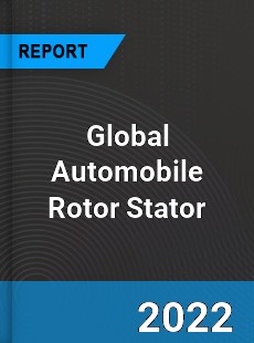 Global Automobile Rotor Stator Market