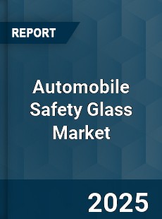 Global Automobile Safety Glass Market