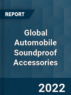 Global Automobile Soundproof Accessories Market