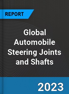 Global Automobile Steering Joints and Shafts Industry