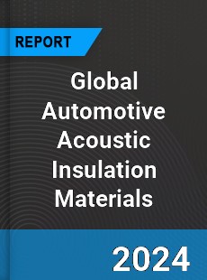 Global Automotive Acoustic Insulation Materials Outlook