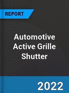 Global Automotive Active Grille Shutter Market