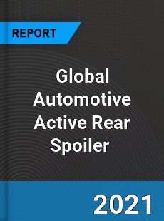Global Automotive Active Rear Spoiler Market