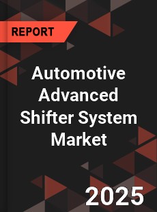 Global Automotive Advanced Shifter System Market