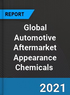 Global Automotive Aftermarket Appearance Chemicals Market