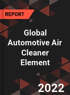 Global Automotive Air Cleaner Element Market