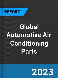 Global Automotive Air Conditioning Parts Market
