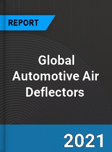 Global Automotive Air Deflectors Market