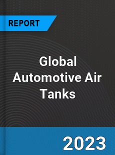 Global Automotive Air Tanks Market