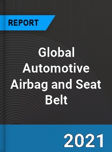 Global Automotive Airbag and Seat Belt Market