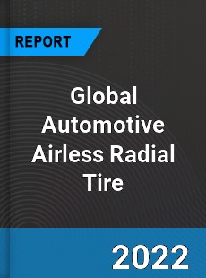 Global Automotive Airless Radial Tire Market