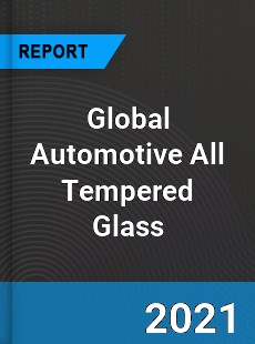 Global Automotive All Tempered Glass Market