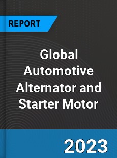 Global Automotive Alternator and Starter Motor Market