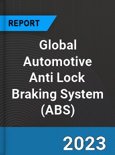 Global Automotive Anti Lock Braking System Market