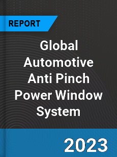 Global Automotive Anti Pinch Power Window System Market