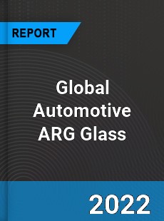 Global Automotive ARG Glass Market
