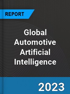 Global Automotive Artificial Intelligence Market