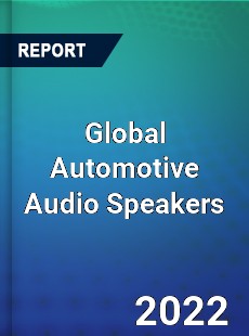 Global Automotive Audio Speakers Market