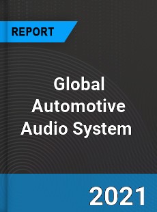 Global Automotive Audio System Market