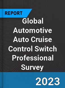 Global Automotive Auto Cruise Control Switch Professional Survey Report