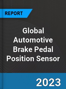 Global Automotive Brake Pedal Position Sensor Market