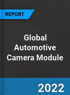 Global Automotive Camera Module Market