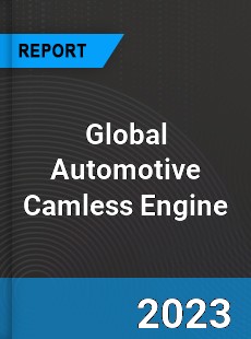 Global Automotive Camless Engine Market