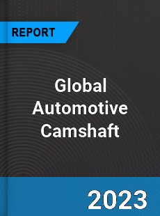 Global Automotive Camshaft Market