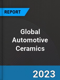 Global Automotive Ceramics Market