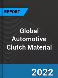 Global Automotive Clutch Material Market