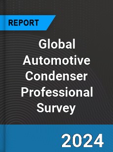 Global Automotive Condenser Professional Survey Report